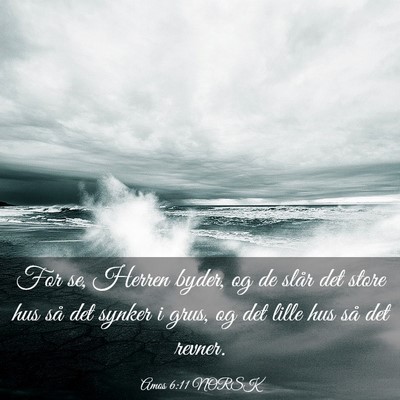 Picture 03 - Amos 6:11 NORSK - For se, Herren byder, og de slår det store hus - Bible Verse Picture