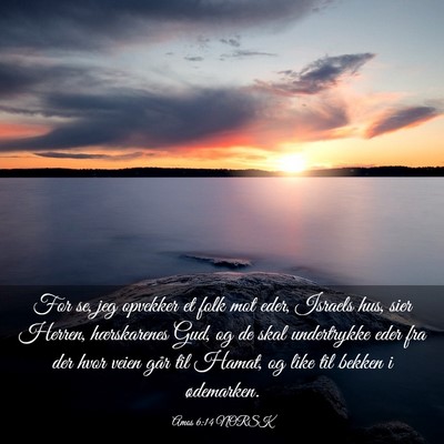 Picture 03 - Amos 6:14 NORSK - For se, jeg opvekker et folk mot eder, Israels - Bible Verse Picture