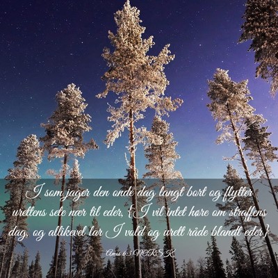 Picture 03 - Amos 6:3 NORSK - I som jager den onde dag langt bort og flytter - Bible Verse Picture