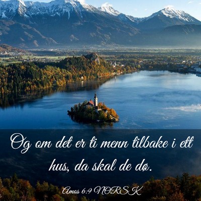Picture 03 - Amos 6:9 NORSK - Og om det er ti menn tilbake i ett hus, da skal - Bible Verse Picture