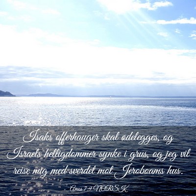 Picture 03 - Amos 7:9 NORSK - Isaks offerhauger skal ødelegges, og Israels - Bible Verse Picture