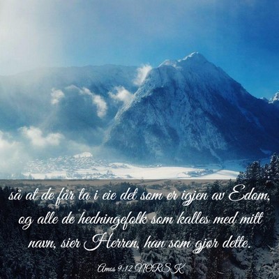 Picture 03 - Amos 9:12 NORSK - så at de får ta i eie det som er igjen av Edom, - Bible Verse Picture