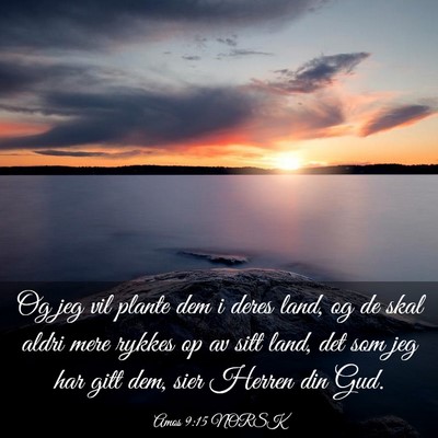 Picture 03 - Amos 9:15 NORSK - Og jeg vil plante dem i deres land, og de skal - Bible Verse Picture