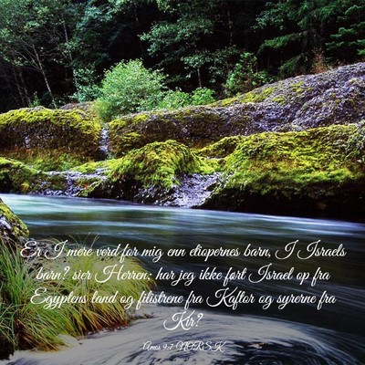 Picture 03 - Amos 9:7 NORSK - Er I mere verd for mig enn etiopernes barn, I - Bible Verse Picture