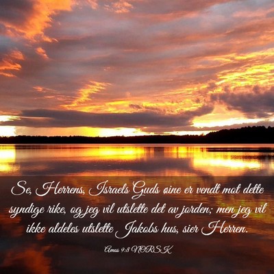 Picture 03 - Amos 9:8 NORSK - Se, Herrens, Israels Guds øine er vendt mot - Bible Verse Picture