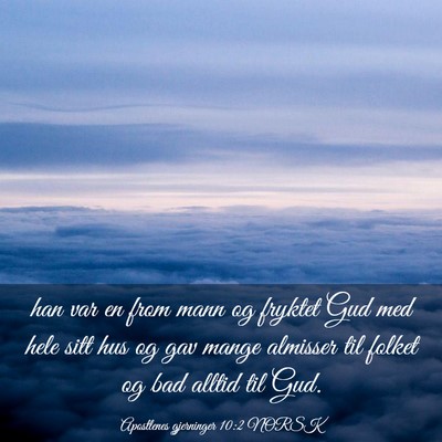 Picture 03 - Apostlenes gjerninger 10:2 NORSK - han var en from mann og fryktet Gud med hele sitt - Bible Verse Picture