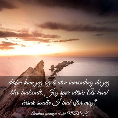 Picture 03 - Apostlenes gjerninger 10:29 NORSK - derfor kom jeg også uten innvending da jeg blev - Bible Verse Picture