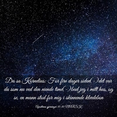Picture 03 - Apostlenes gjerninger 10:30 NORSK - Da sa Kornelius: For fire dager siden(-)det var - Bible Verse Picture