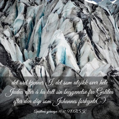 Picture 03 - Apostlenes gjerninger 10:37 NORSK - det ord kjenner I, det som utgikk over hele Judea - Bible Verse Picture