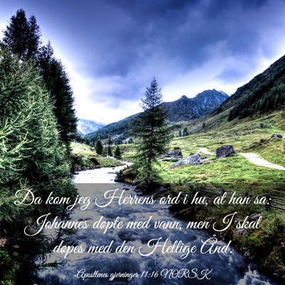 Picture 03 - Apostlenes gjerninger 11:16 NORSK - Da kom jeg Herrens ord i hu, at han sa: Johannes - Bible Verse Picture