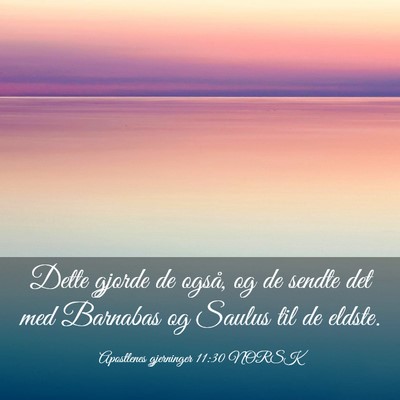 Picture 03 - Apostlenes gjerninger 11:30 NORSK - Dette gjorde de også, og de sendte det med - Bible Verse Picture