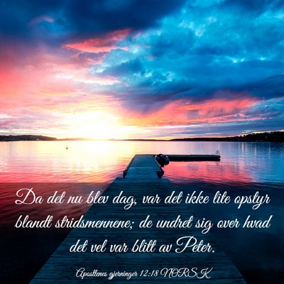 Picture 03 - Apostlenes gjerninger 12:18 NORSK - Da det nu blev dag, var det ikke lite opstyr - Bible Verse Picture