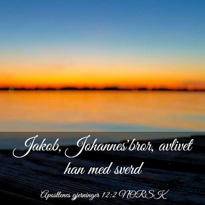 Picture 03 - Apostlenes gjerninger 12:2 NORSK - Jakob, Johannes'bror, avlivet han med - Bible Verse Picture