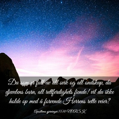 Picture 03 - Apostlenes gjerninger 13:10 NORSK - Du som er full av all svik og all ondskap, du - Bible Verse Picture