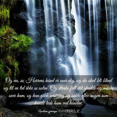 Picture 03 - Apostlenes gjerninger 13:11 NORSK - Og nu, se, Herrens hånd er over dig, og du skal - Bible Verse Picture