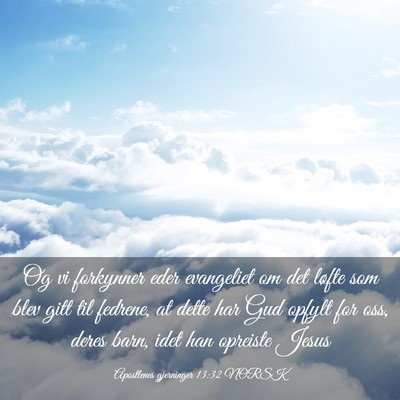Picture 03 - Apostlenes gjerninger 13:32 NORSK - Og vi forkynner eder evangeliet om det løfte som - Bible Verse Picture