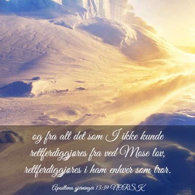 Picture 03 - Apostlenes gjerninger 13:39 NORSK - og fra alt det som I ikke kunde rettferdiggjøres - Bible Verse Picture