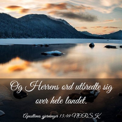 Picture 03 - Apostlenes gjerninger 13:49 NORSK - Og Herrens ord utbredte sig over hele - Bible Verse Picture