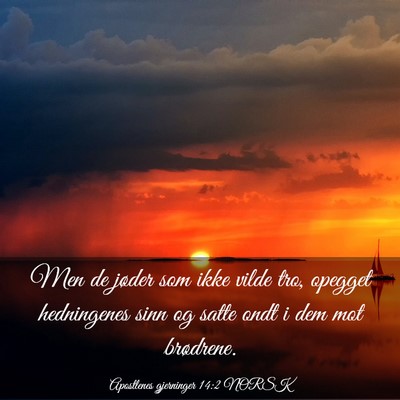 Picture 03 - Apostlenes gjerninger 14:2 NORSK - Men de jøder som ikke vilde tro, opegget - Bible Verse Picture