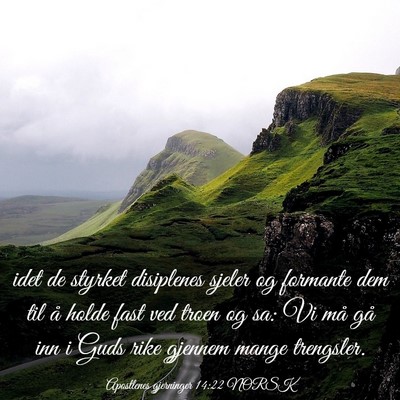 Picture 03 - Apostlenes gjerninger 14:22 NORSK - idet de styrket disiplenes sjeler og formante dem - Bible Verse Picture