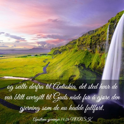 Picture 03 - Apostlenes gjerninger 14:26 NORSK - og seilte derfra til Antiokia, det sted hvor de - Bible Verse Picture