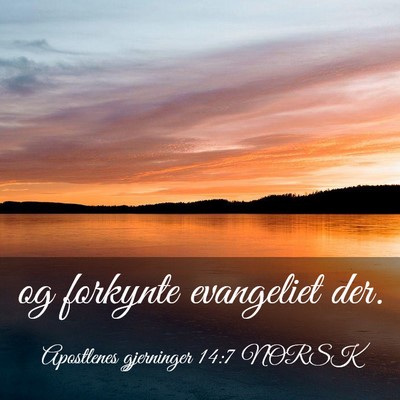 Picture 03 - Apostlenes gjerninger 14:7 NORSK - og forkynte evangeliet - Bible Verse Picture