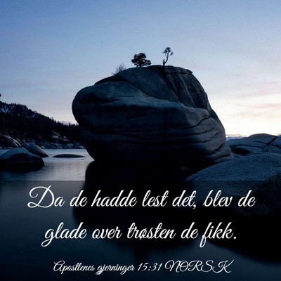 Picture 03 - Apostlenes gjerninger 15:31 NORSK - Da de hadde lest det, blev de glade over trøsten - Bible Verse Picture