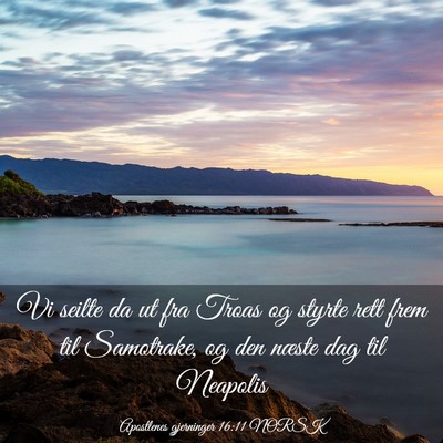 Picture 03 - Apostlenes gjerninger 16:11 NORSK - Vi seilte da ut fra Troas og styrte rett frem til - Bible Verse Picture