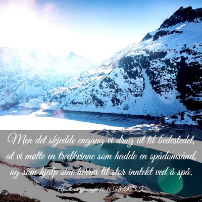 Picture 03 - Apostlenes gjerninger 16:16 NORSK - Men det skjedde engang vi drog ut til bedestedet, - Bible Verse Picture