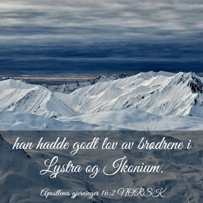 Picture 03 - Apostlenes gjerninger 16:2 NORSK - han hadde godt lov av brødrene i Lystra og - Bible Verse Picture