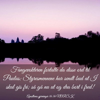 Picture 03 - Apostlenes gjerninger 16:36 NORSK - Fangevokteren fortalte da disse ord til Paulus: - Bible Verse Picture