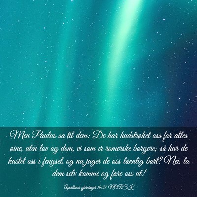 Picture 03 - Apostlenes gjerninger 16:37 NORSK - Men Paulus sa til dem: De har hudstrøket oss for - Bible Verse Picture
