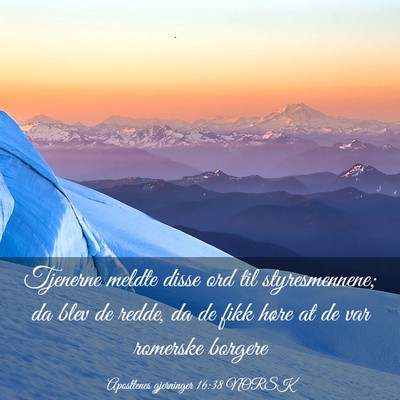 Picture 03 - Apostlenes gjerninger 16:38 NORSK - Tjenerne meldte disse ord til styresmennene; da - Bible Verse Picture