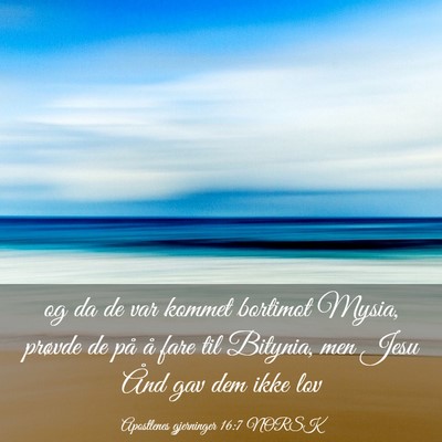 Picture 03 - Apostlenes gjerninger 16:7 NORSK - og da de var kommet bortimot Mysia, prøvde de - Bible Verse Picture