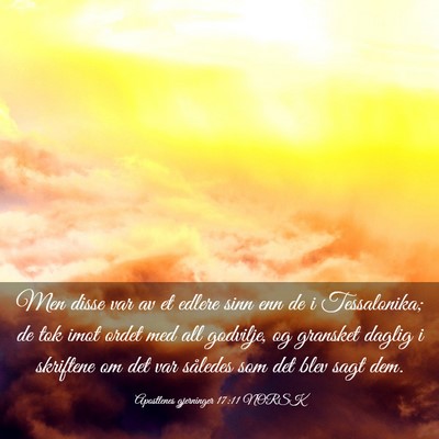 Picture 03 - Apostlenes gjerninger 17:11 NORSK - Men disse var av et edlere sinn enn de i - Bible Verse Picture