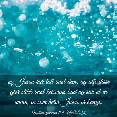 Picture 03 - Apostlenes gjerninger 17:7 NORSK - og Jason har tatt imot dem; og alle disse gjør - Bible Verse Picture