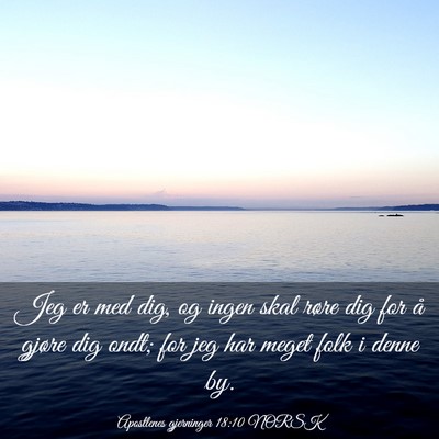 Picture 03 - Apostlenes gjerninger 18:10 NORSK - Jeg er med dig, og ingen skal røre dig for å - Bible Verse Picture