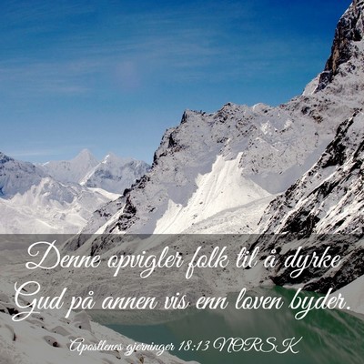 Picture 03 - Apostlenes gjerninger 18:13 NORSK - Denne opvigler folk til å dyrke Gud på annen - Bible Verse Picture
