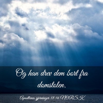 Picture 03 - Apostlenes gjerninger 18:16 NORSK - Og han drev dem bort fra - Bible Verse Picture