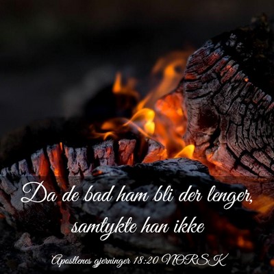 Picture 03 - Apostlenes gjerninger 18:20 NORSK - Da de bad ham bli der lenger, samtykte han - Bible Verse Picture