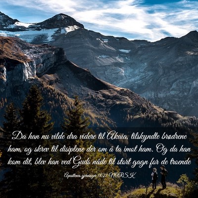 Picture 03 - Apostlenes gjerninger 18:27 NORSK - Da han nu vilde dra videre til Akaia, tilskyndte - Bible Verse Picture