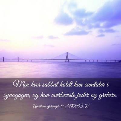 Picture 03 - Apostlenes gjerninger 18:4 NORSK - Men hver sabbat holdt han samtaler i synagogen, - Bible Verse Picture