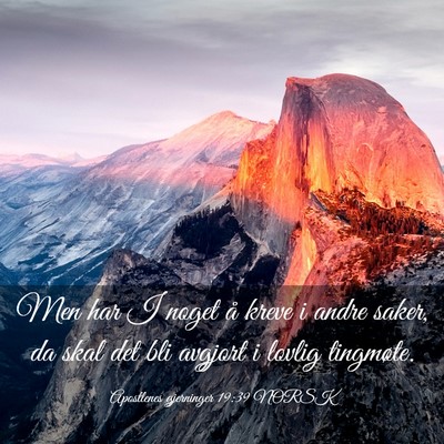 Picture 03 - Apostlenes gjerninger 19:39 NORSK - Men har I noget å kreve i andre saker, da skal - Bible Verse Picture