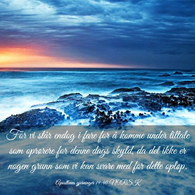 Picture 03 - Apostlenes gjerninger 19:40 NORSK - For vi står endog i fare for å komme under - Bible Verse Picture