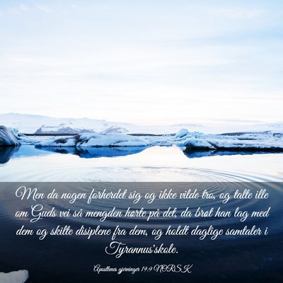 Picture 03 - Apostlenes gjerninger 19:9 NORSK - Men da nogen forherdet sig og ikke vilde tro, og - Bible Verse Picture