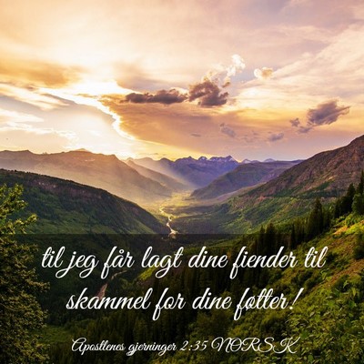Picture 03 - Apostlenes gjerninger 2:35 NORSK - til jeg får lagt dine fiender til skammel for - Bible Verse Picture
