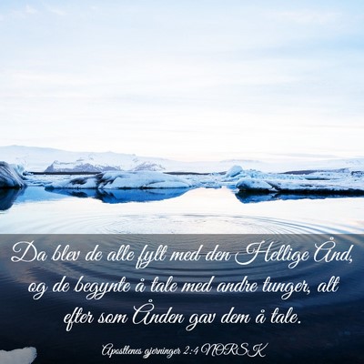 Picture 03 - Apostlenes gjerninger 2:4 NORSK - Da blev de alle fylt med den Hellige Ånd, og de - Bible Verse Picture
