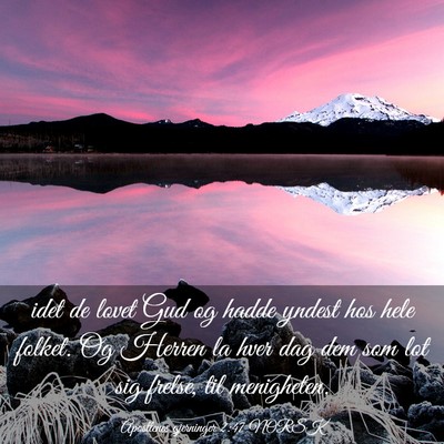 Picture 03 - Apostlenes gjerninger 2:47 NORSK - idet de lovet Gud og hadde yndest hos hele - Bible Verse Picture