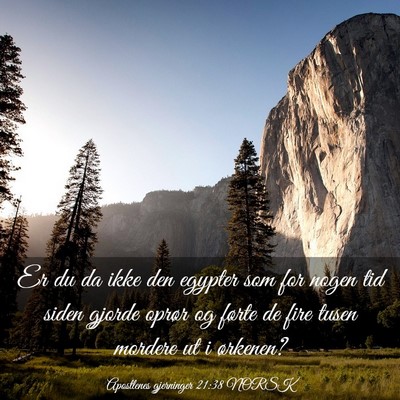 Picture 03 - Apostlenes gjerninger 21:38 NORSK - Er du da ikke den egypter som for nogen tid siden - Bible Verse Picture