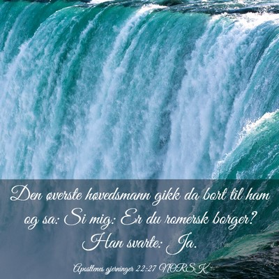 Picture 03 - Apostlenes gjerninger 22:27 NORSK - Den øverste høvedsmann gikk da bort til ham og - Bible Verse Picture